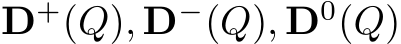  D+(Q), D−(Q), D0(Q)