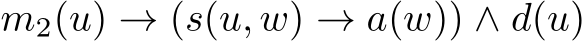 m2(u) → (s(u, w) → a(w)) ∧ d(u)