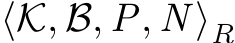  ⟨K, B, P, N ⟩R