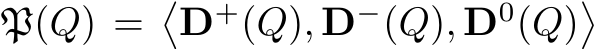  P(Q) =�D+(Q), D−(Q), D0(Q)�