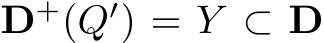  D+(Q′) = Y ⊂ D