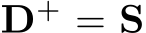  D+ = S