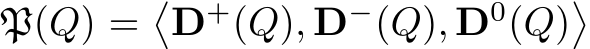 P(Q) =�D+(Q), D−(Q), D0(Q)�