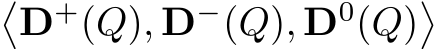 �D+(Q), D−(Q), D0(Q)�