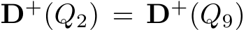 D+(Q2) = D+(Q9)