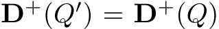  D+(Q′) = D+(Q)