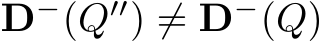  D−(Q′′) ̸= D−(Q)