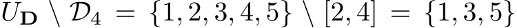  UD \ D4 = {1, 2, 3, 4, 5} \ [2, 4] = {1, 3, 5}