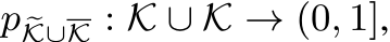  p �K∪K : �K ∪ K → (0, 1],