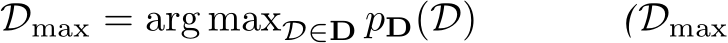  Dmax = arg maxD∈D pD(D) (Dmax