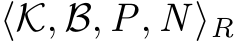  ⟨K, B, P, N ⟩R