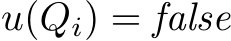  u(Qi) = false