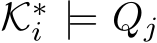 K∗i |= Qj