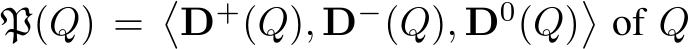  P(Q) =�D+(Q), D−(Q), D0(Q)�of Q