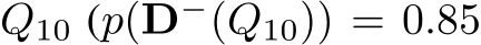  Q10 (p(D−(Q10)) = 0.85