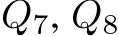  Q7, Q8