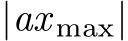  |ax max|