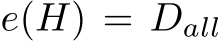  e(H) = Dall