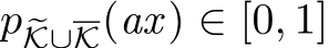  p �K∪K(ax) ∈ [0, 1]