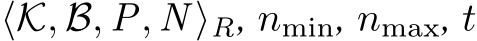  ⟨K, B, P, N ⟩R, nmin, nmax, t