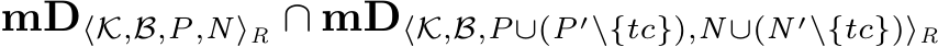 mD⟨K,B,P,N⟩R ∩ mD⟨K,B,P∪(P′\{tc}),N∪(N ′\{tc})⟩R