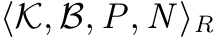  ⟨K, B, P, N ⟩R