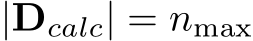  |Dcalc| = nmax