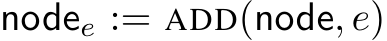  nodee := ADD(node, e)