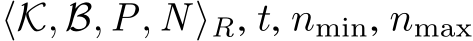  ⟨K, B, P, N ⟩R, t, nmin, nmax