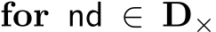 for nd ∈ D×
