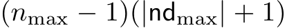 (nmax − 1)(|ndmax| + 1)