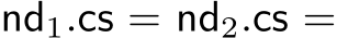  nd1.cs = nd2.cs =