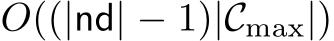  O((|nd| − 1)|Cmax|)