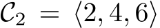  C2 = ⟨2, 4, 6⟩