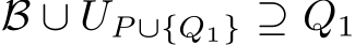  B ∪ UP∪{Q1} ⊇ Q1