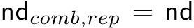  ndcomb,rep = nd