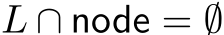  L ∩ node = ∅