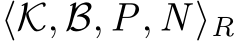  ⟨K, B, P, N ⟩R