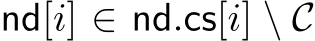  nd[i] ∈ nd.cs[i] \ C