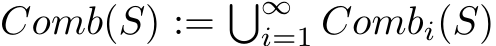  Comb(S) := �∞i=1 Combi(S)