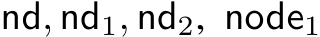  nd, nd1, nd2, node1