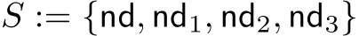  S := {nd, nd1, nd2, nd3}