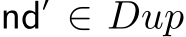  nd′ ∈ Dup