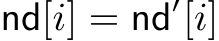  nd[i] = nd′[i]