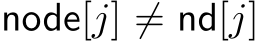  node[j] ̸= nd[j]