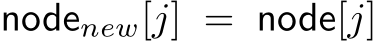  nodenew[j] = node[j]