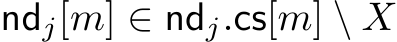  ndj[m] ∈ ndj.cs[m] \ X