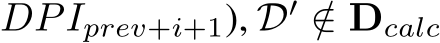  DPIprev+i+1), D′ /∈ Dcalc