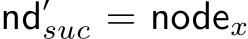 nd′suc = nodex