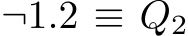  ¬1.2 ≡ Q2